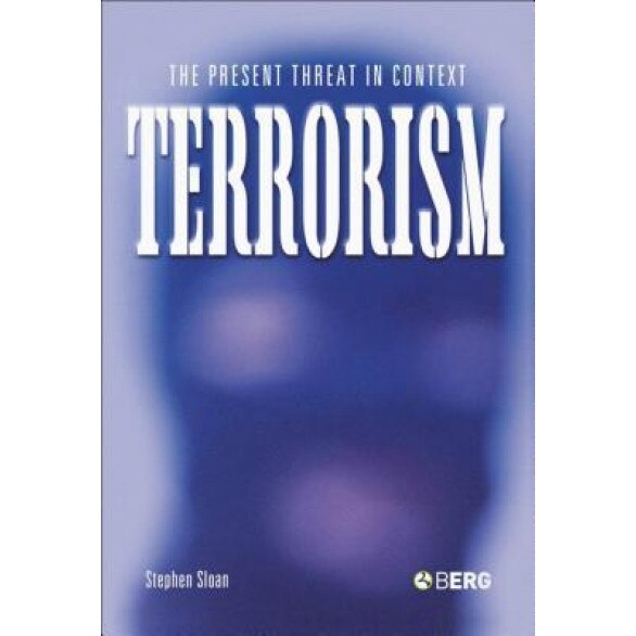 Terrorism: The Present Threat in Context, Stephen Sloan (Author)