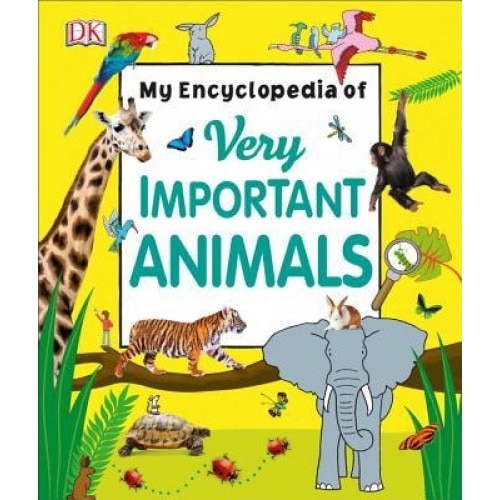 My Encyclopedia of Very Important Animals, DK (Author)