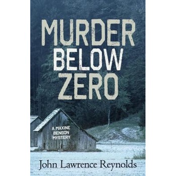 Murder Below Zero: A Maxine Benson Mystery, John Lawrence Reynolds (Author) Murder Below Zero: A Maxine Benson Mystery, John Lawrence Reynolds (Author)