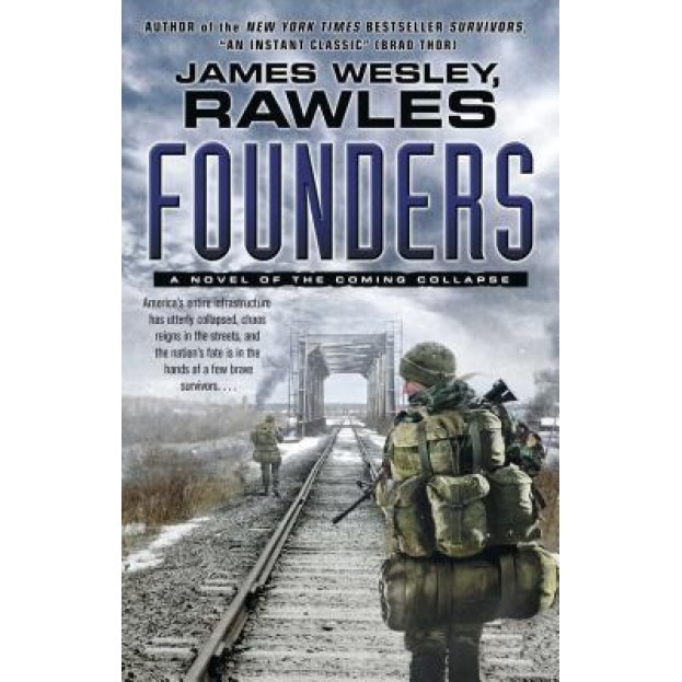 Founders: A Novel of the Coming Collapse, James Wesley Rawles (Author)