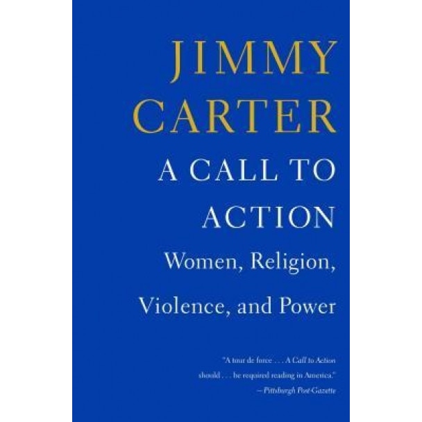 A Call to Action: Women, Religion, Violence, and Power, Jimmy Carter (Author)
