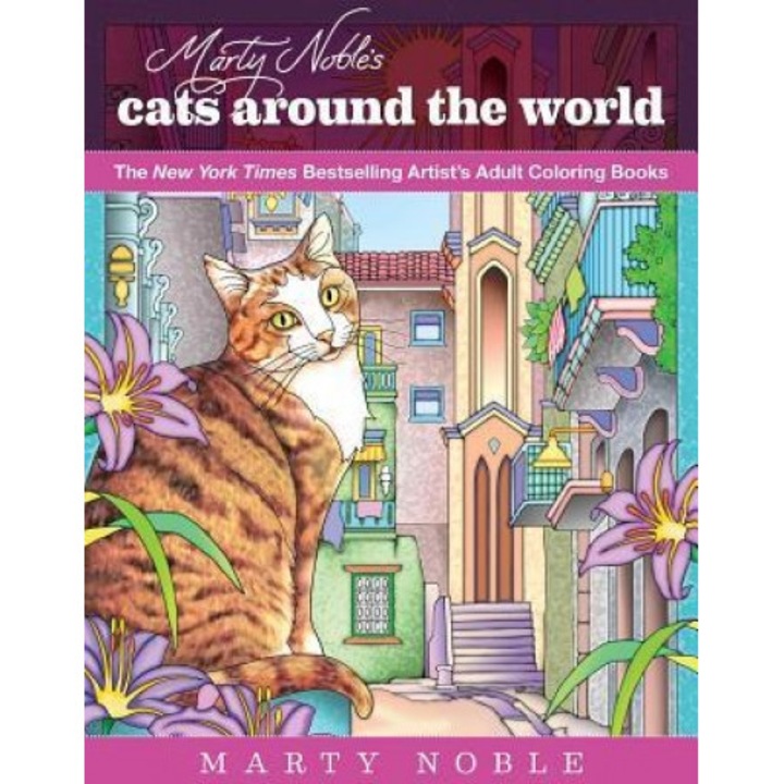 Marty Noble's Cats Around the World: New York Times Bestselling Artists' Adult Coloring Books, Noble (Author)