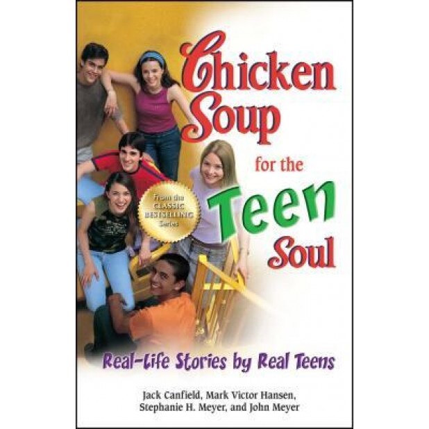 Chicken Soup for the Teen Soul: Real-Life Stories by Real Teens, Jack Canfield (Author)