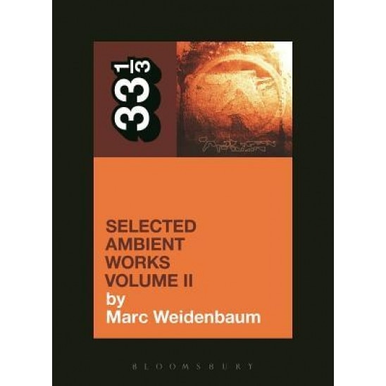 Aphex Twin's Selected Ambient Works Volume II, Marc Weidenbaum (Author)
