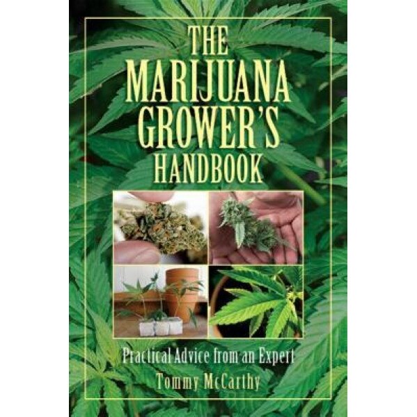 The Marijuana Grower's Handbook: Practical Advice from an Expert, Tommy McCarthy (Author)