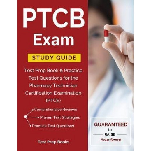Ptcb Exam Study Guide: Test Prep Book & Practice Test Questions for the Pharmacy Technician Certification Examination (Ptce), Ptce Exam Study Guide Team (Author)