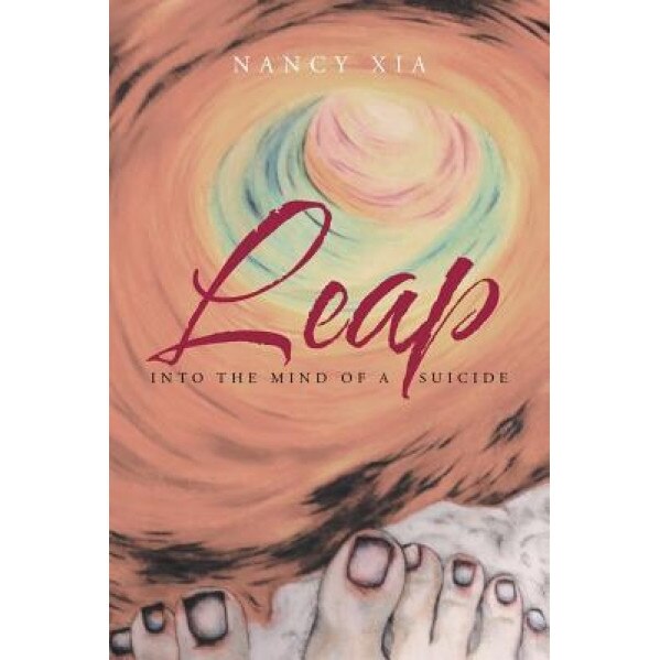 Leap - Into the Mind of a Suicide, Nancy Xia (Author)