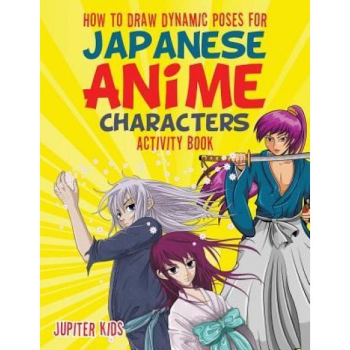 How to Draw Dynamic Poses for Japanese Anime Characters Activity Book, Jupiter Kids (Author)