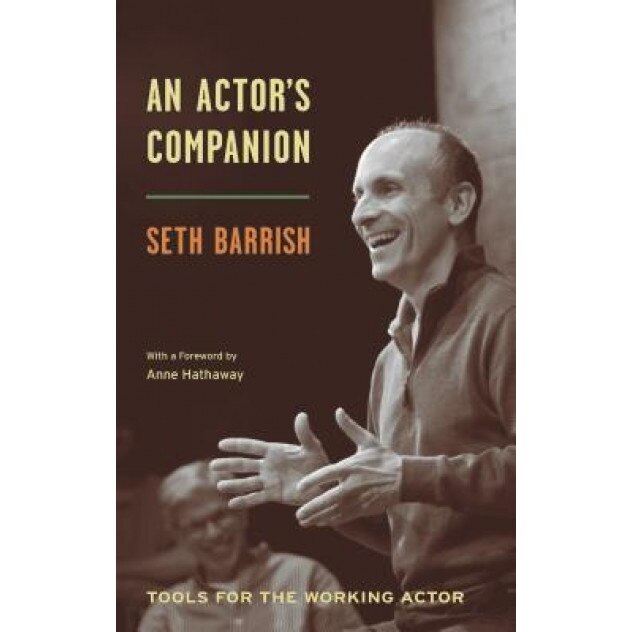 An Actor's Companion: Tools for the Working Actor, Seth Barrish (Author)