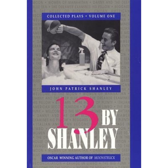 13 by Shanley: Thirteen Plays, John Patrick Shanley