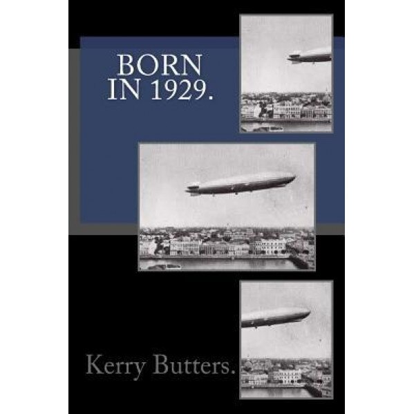 Born in 1929. Birthday Nostalgia., Kerry Butters (Author)