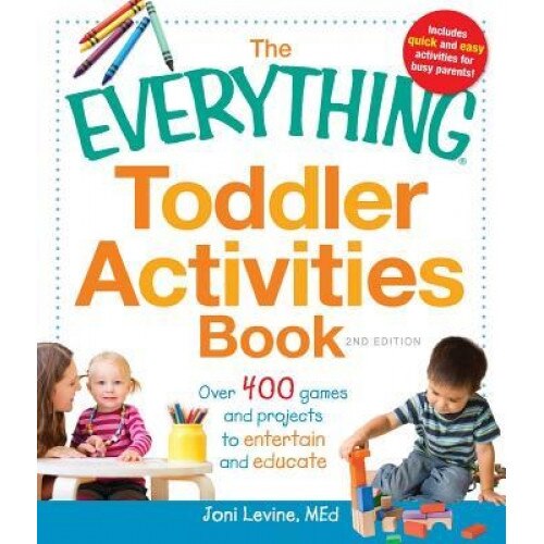 The Everything Toddler Activities Book: Over 400 Games and Projects to Entertain and Educate, Joni Levine (Author)