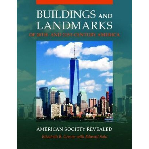 Buildings and Landmarks of 20th- And 21st-Century America: American Society Revealed, Edward Salo (Author)