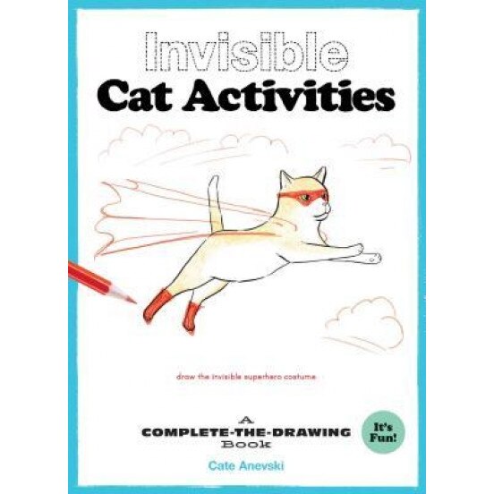 Invisible Cat Activities: A Complete-The-Drawing Book, Cate Anevski (Artist)