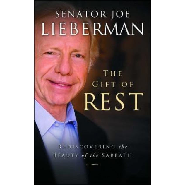 The Gift of Rest: Rediscovering the Beauty of the Sabbath, Joe Lieberman (Author)