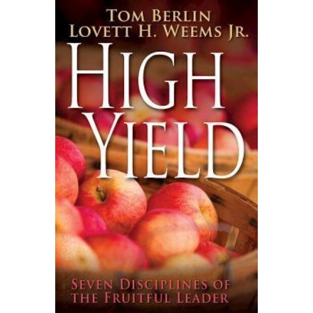 High Yield: Seven Disciplines of the Fruitful Leader, Lovett H., Jr. Weems (Author)