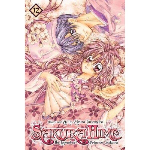 Sakura Hime: The Legend of Princess Sakura, Volume 12, Arina Tanemura (Author)