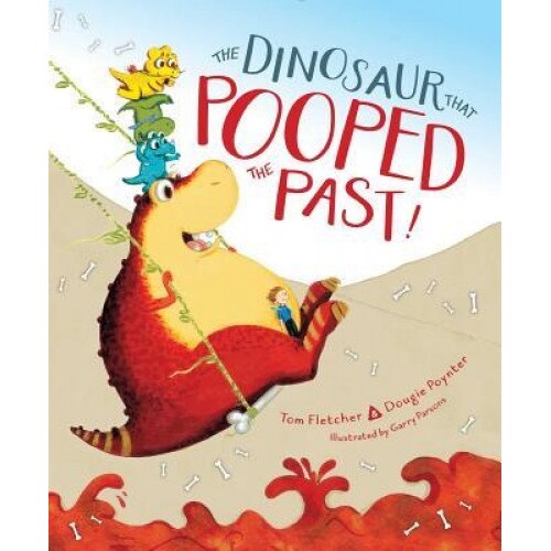The Dinosaur That Pooped the Past!, Tom Fletcher (Author)