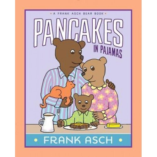 Pancakes in Pajamas, Frank Asch (Author)