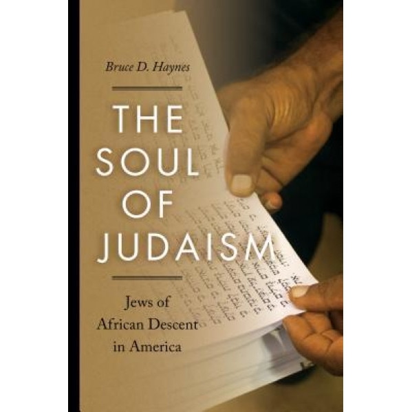 The Soul of Judaism: Jews of African Descent in America, Bruce D. Haynes (Author)