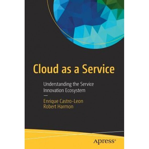 It Services for Cloud Computing: Building and Deploying Solutions in the Era of Agile It, Enrique Castro-Leon (Author)