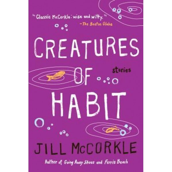 Creatures of Habit, Jill McCorkle (Author)