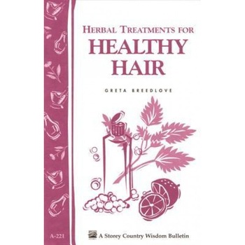 Herbal Treatments for Healthy Hair: Storey Country Wisdom Bulletin A-221, Greta Breedlove (Author) Herbal Treatments for Healthy Hair: Storey Country Wisdom Bulletin A-221, Greta Breedlove (Author)