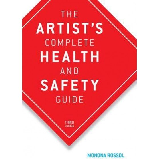 The Artist's Complete Health and Safety Guide: Third Edition, Monona Rossol