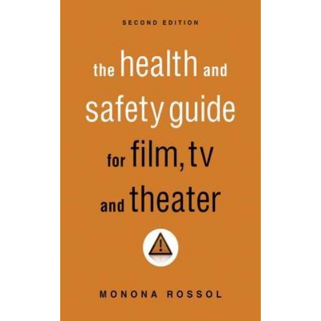 The Health and Safety Guide for Film, TV, and Theater, Monona Rossol (Author)