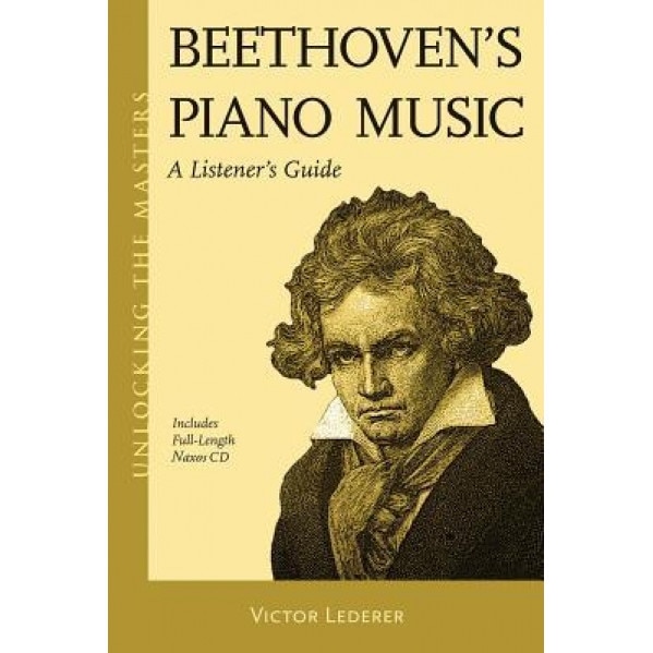 Beethoven's Piano Music: A Listener's Guide [With CD (Audio)], Victor Lederer (Author)