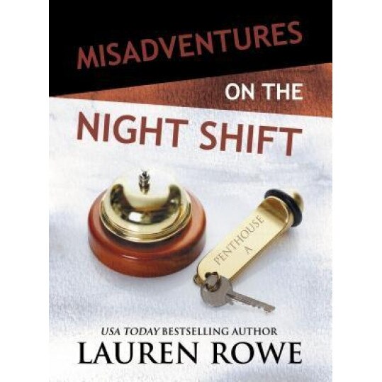 Misadventures on the Night Shift, Lauren Rowe (Author)