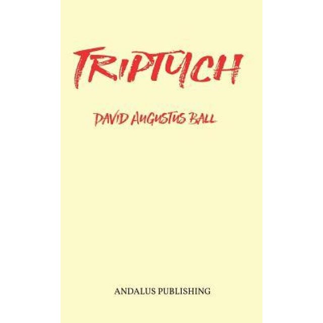 Triptych, David Augustus Ball (Author)