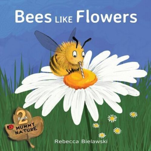 Bees Like Flowers, Rebecca Bielawski (Author)
