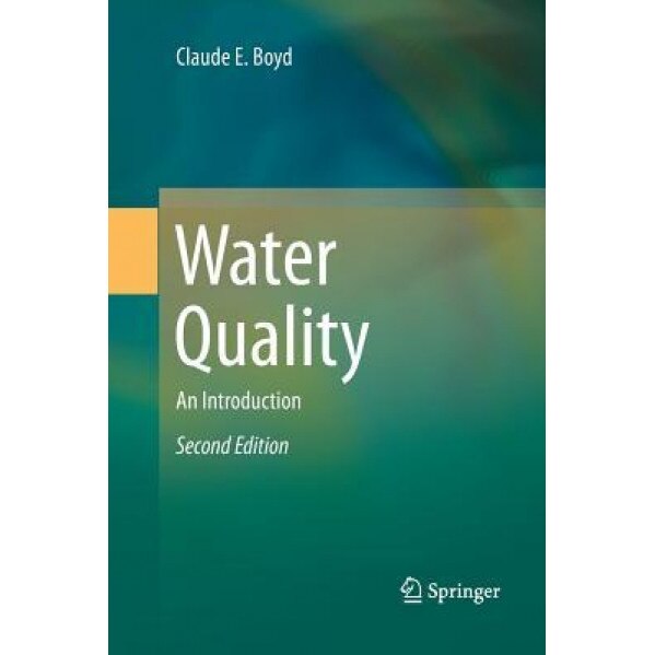 Water Quality: An Introduction, Claude E. Boyd (Author)