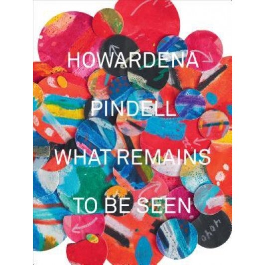 Howardena Pindell: What Remains to Be Seen, Naomi Beckwith (Author)