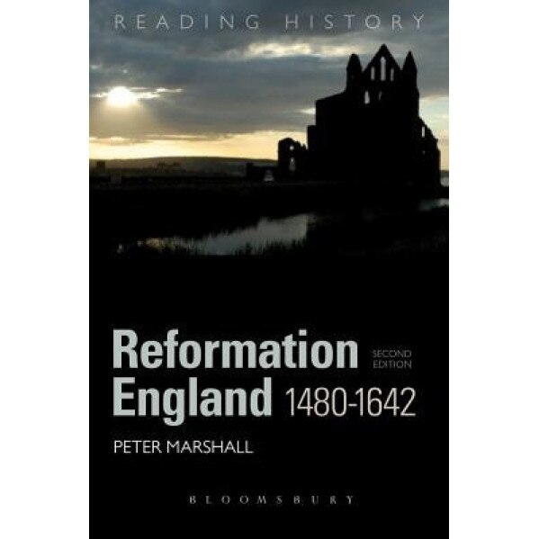 Reformation England 1480-1642, Peter Marshall (Author)