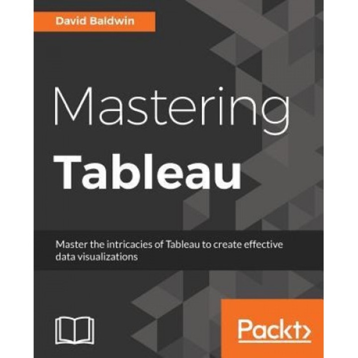 Mastering Tableau, David Baldwin (Author)