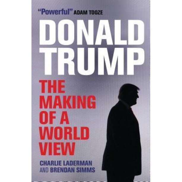 Donald Trump: The Making of a World View, Brendan Simms (Author)