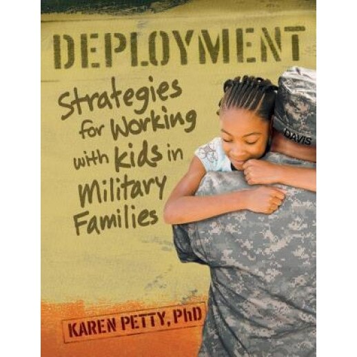 Deployment: Strategies for Working with Kids in Military Families, Karen Petty