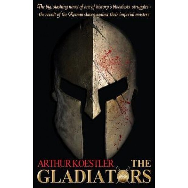 The Gladiators, Arthur Koestler (Author)