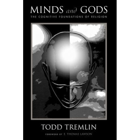 Minds and Gods: The Cognitive Foundations of Religion, Todd Tremlin (Author)
