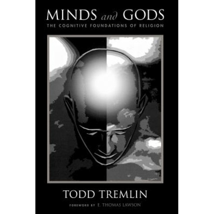 Minds and Gods: The Cognitive Foundations of Religion, Todd Tremlin (Author)
