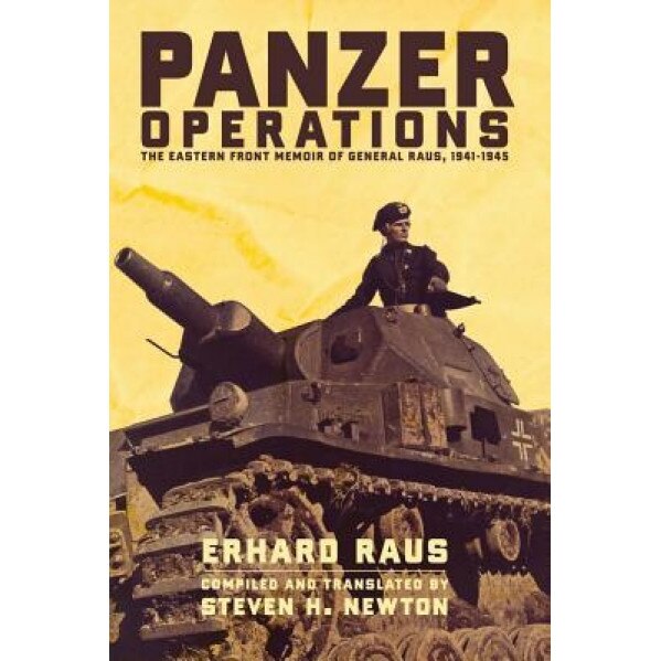 Panzer Operations: The Eastern Front Memoir of General Raus, 1941-1945, Erhard Raus (Author)