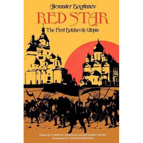 Red Star: The First Bolshevik Utopia, A. Bogdanov (Author)