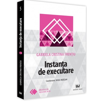 Instanta de executare - Gabriela Cristina Frentiu Instanta de executare - Gabriela Cristina Frentiu