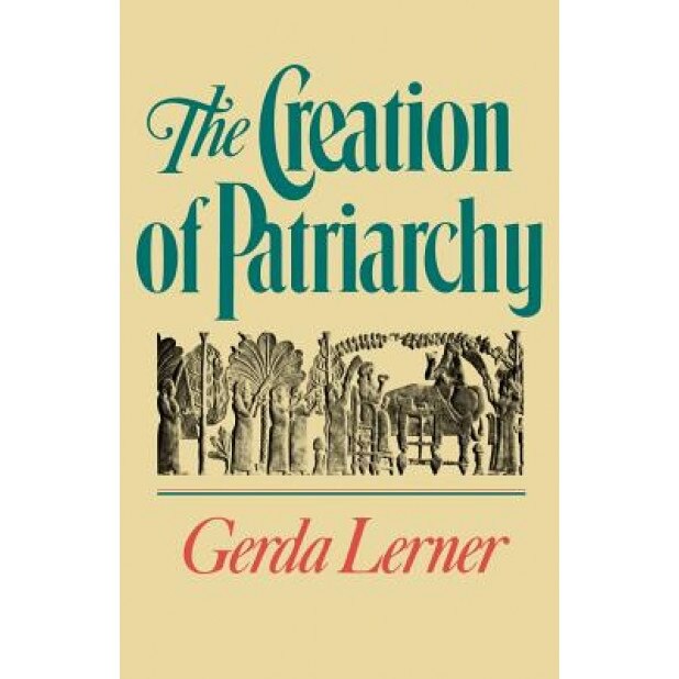 The Creation of Patriarchy, Gerda Lerner (Author)