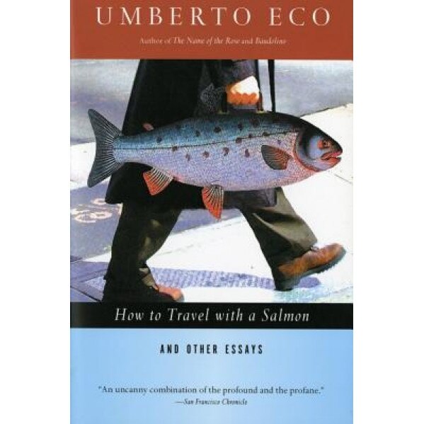 How to Travel with a Salmon & Other Essays, Umberto Eco (Author)