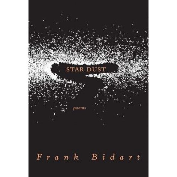 Star Dust: Poems, Frank Bidart (Author)