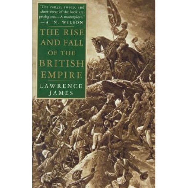 The Rise and Fall of the British Empire, Lawrence James