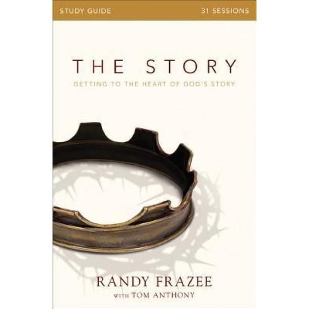 The Story Study Guide: Getting to the Heart of God's Story, Randy Frazee (Author)